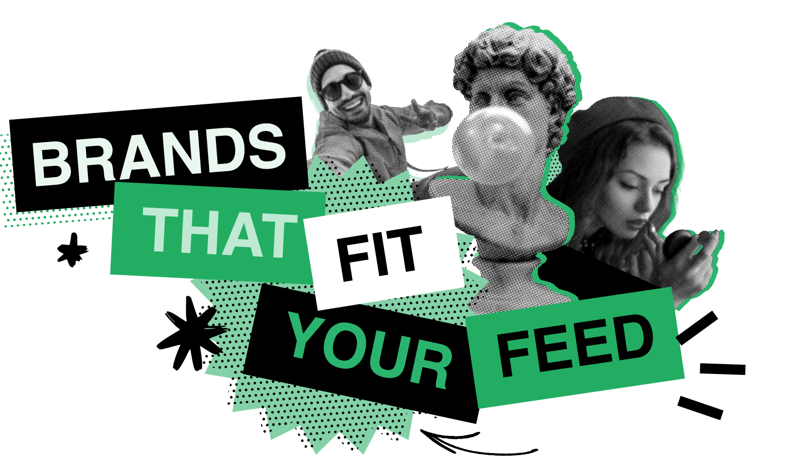 Brands that fit your feed
